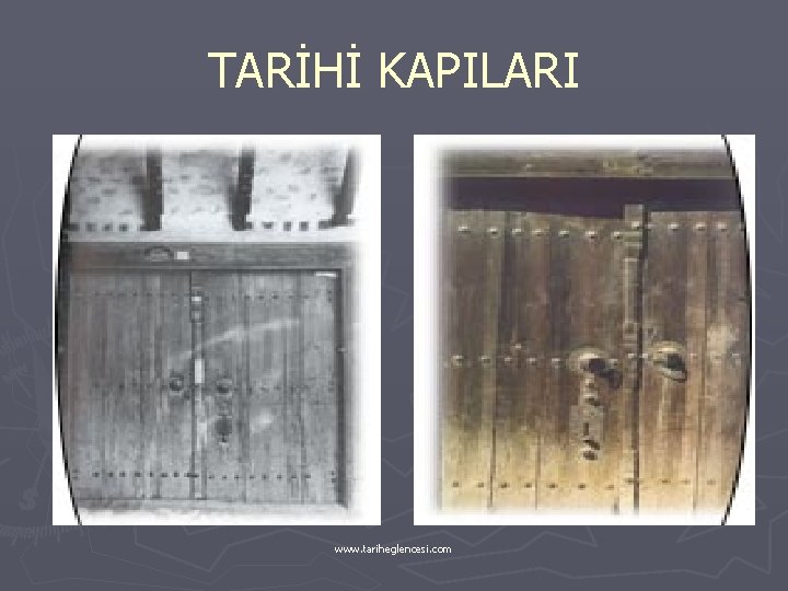 TARİHİ KAPILARI www. tariheglencesi. com 