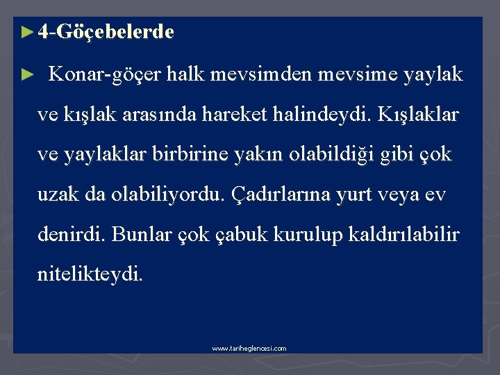 ► 4 -Göçebelerde ► Konar-göçer halk mevsimden mevsime yaylak ve kışlak arasında hareket halindeydi.