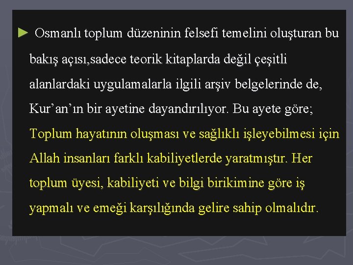 ► Osmanlı toplum düzeninin felsefi temelini oluşturan bu bakış açısı, sadece teorik kitaplarda değil