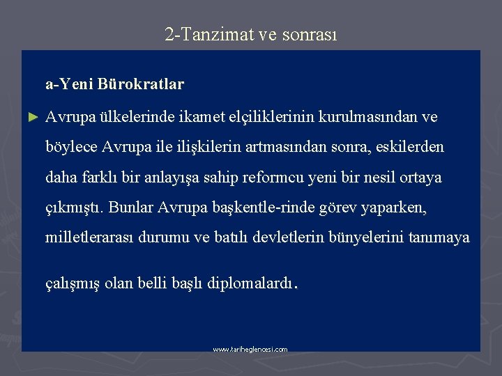 2 -Tanzimat ve sonrası a-Yeni Bürokratlar ► Avrupa ülkelerinde ikamet elçiliklerinin kurulmasından ve böylece
