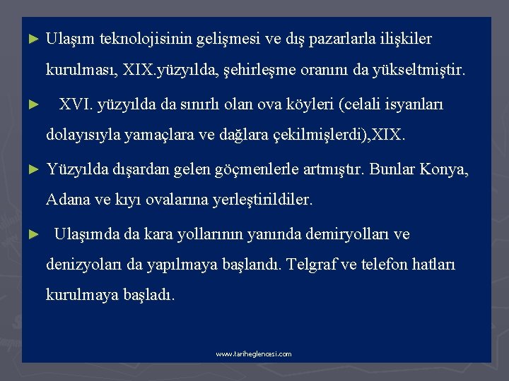 ► Ulaşım teknolojisinin gelişmesi ve dış pazarlarla ilişkiler kurulması, XIX. yüzyılda, şehirleşme oranını da
