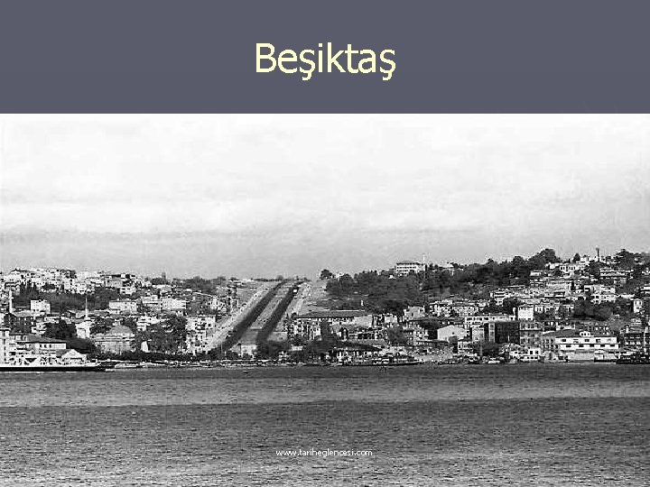 Beşiktaş www. tariheglencesi. com 
