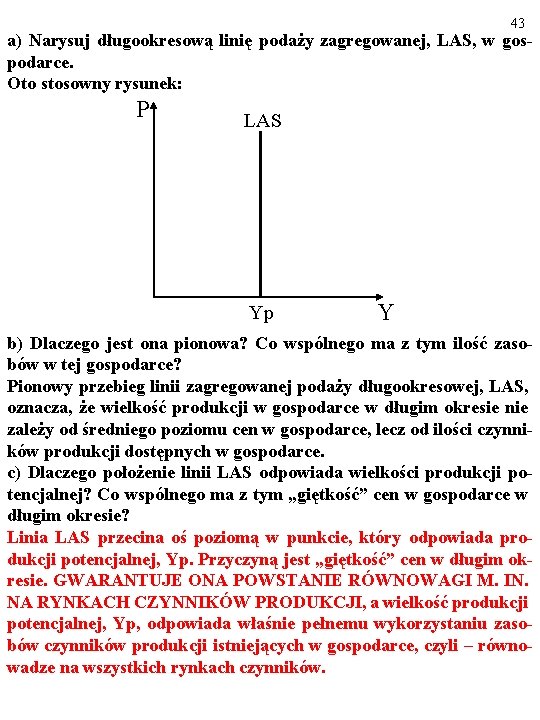 43 a) Narysuj długookresową linię podaży zagregowanej, LAS, w gospodarce. Oto stosowny rysunek: P