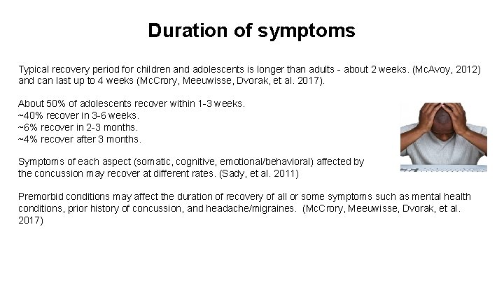 Duration of symptoms Typical recovery period for children and adolescents is longer than adults