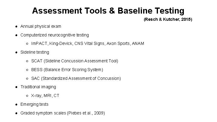 Assessment Tools & Baseline Testing (Resch & Kutcher, 2015) ● Annual physical exam ●