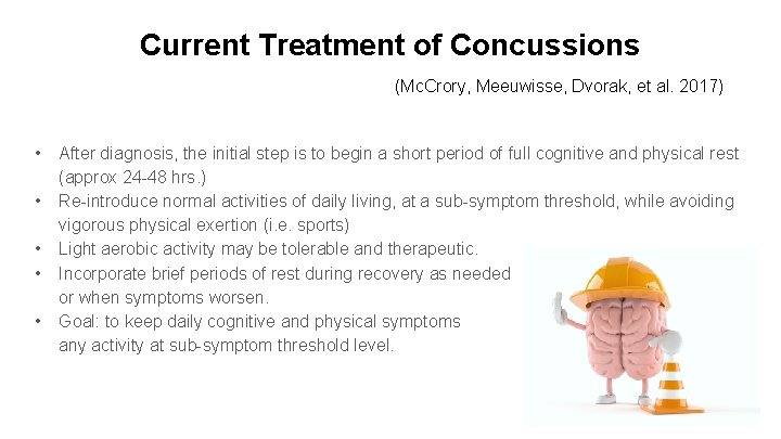 Current Treatment of Concussions (Mc. Crory, Meeuwisse, Dvorak, et al. 2017) • After diagnosis,