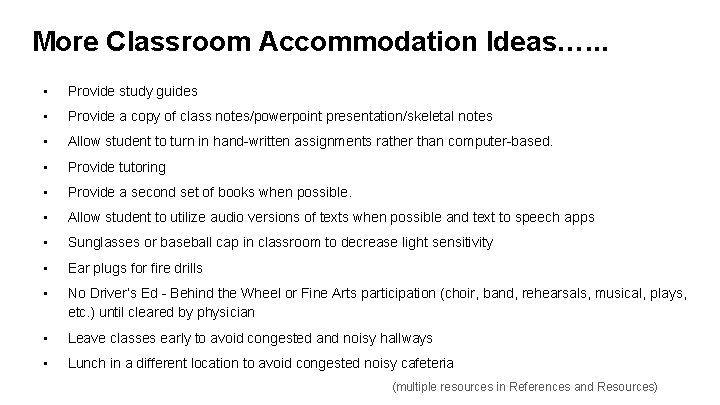 More Classroom Accommodation Ideas…. . . • Provide study guides • Provide a copy