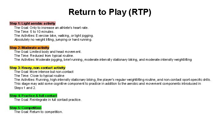 Return to Play (RTP) Step 1: Light aerobic activity The Goal: Only to increase