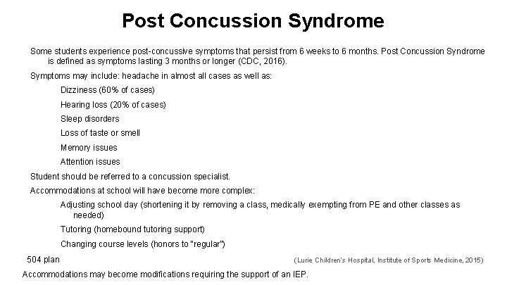 Post Concussion Syndrome Some students experience post-concussive symptoms that persist from 6 weeks to