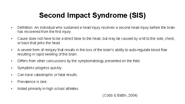 Second Impact Syndrome (SIS) • Definition: An individual who sustained a head injury receives