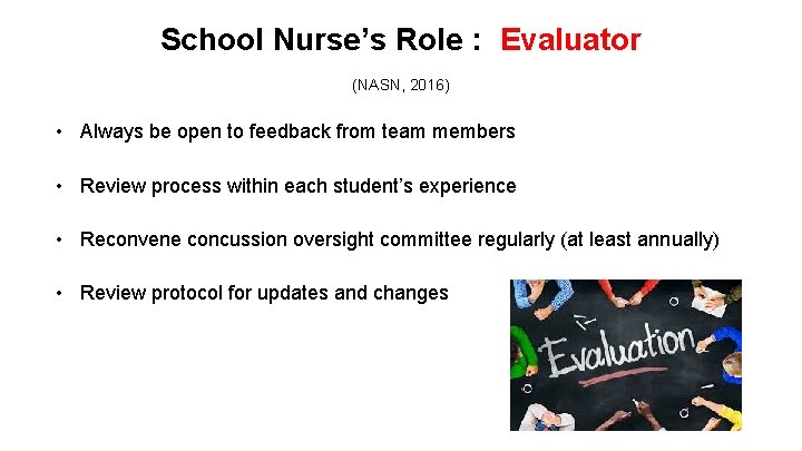 School Nurse’s Role : Evaluator (NASN, 2016) • Always be open to feedback from