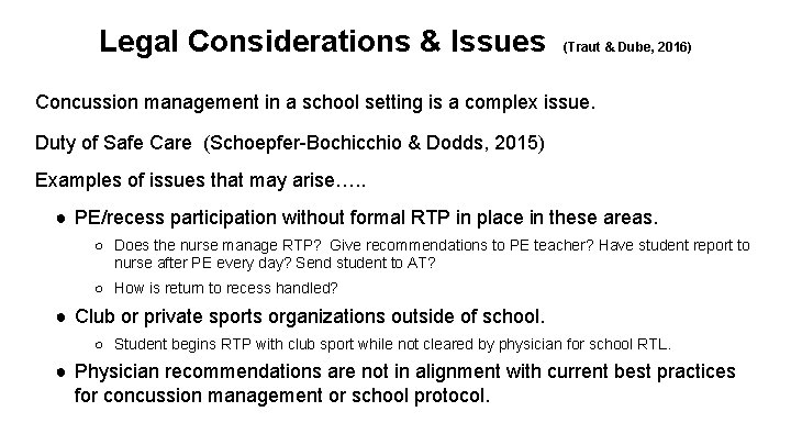 Legal Considerations & Issues (Traut & Dube, 2016) Concussion management in a school setting