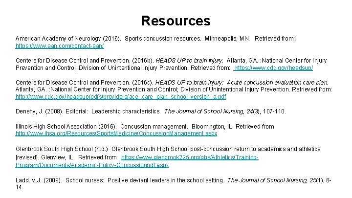 Resources American Academy of Neurology (2016). Sports concussion resources. Minneapolis, MN. Retrieved from: https: