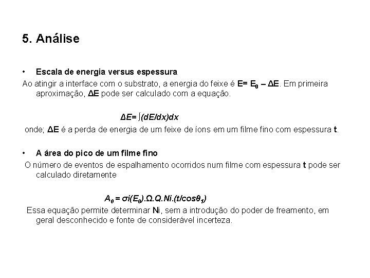 5. Análise • Escala de energia versus espessura Ao atingir a interface com o