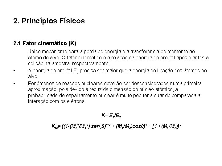 2. Princípios Físicos 2. 1 Fator cinemático (K) • • único mecanismo para a