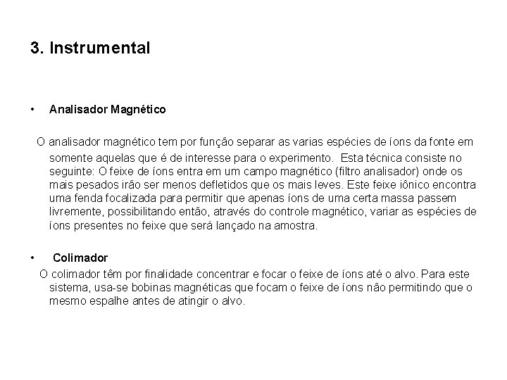 3. Instrumental • Analisador Magnético O analisador magnético tem por função separar as varias