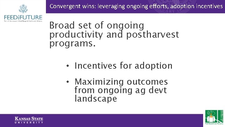 Convergent wins: leveraging ongoing efforts, adoption incentives Broad set of ongoing productivity and postharvest
