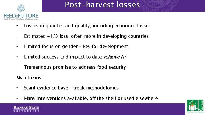 Post-harvest losses • Losses in quantity and quality, including economic losses. • Estimated ~1/3