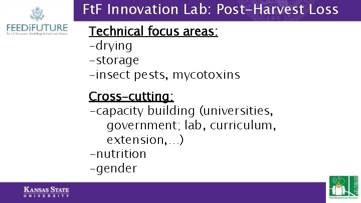 Ft. F Innovation Lab: Post-Harvest Loss Technical focus areas: -drying -storage -insect pests, mycotoxins