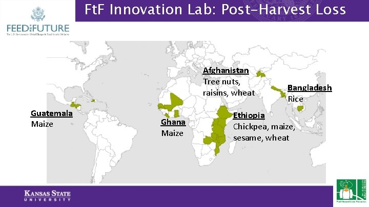 Ft. F Innovation Lab: Post-Harvest Loss Afghanistan Tree nuts, raisins, wheat Guatemala Maize Ghana