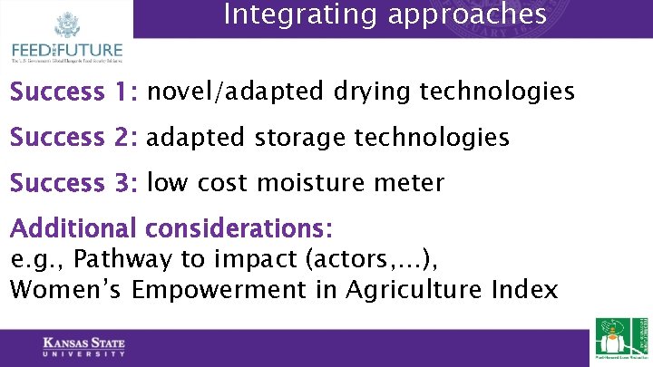Integrating approaches Success 1: novel/adapted drying technologies Success 2: adapted storage technologies Success 3: