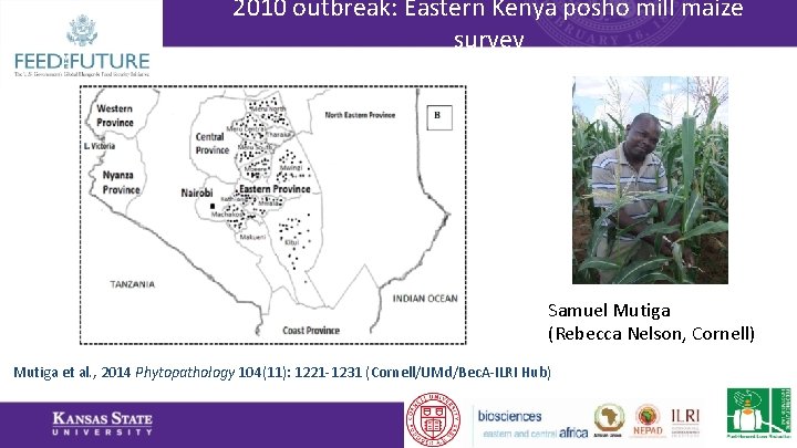 2010 outbreak: Eastern Kenya posho mill maize survey Samuel Mutiga (Rebecca Nelson, Cornell) Mutiga