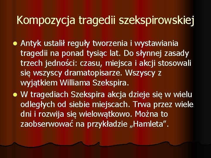 Kompozycja tragedii szekspirowskiej Antyk ustalił reguły tworzenia i wystawiania tragedii na ponad tysiąc lat.