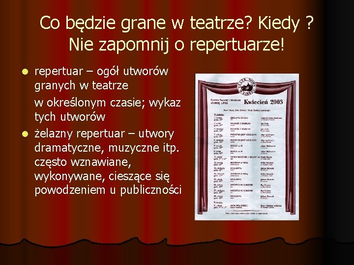 Co będzie grane w teatrze? Kiedy ? Nie zapomnij o repertuarze! repertuar – ogół