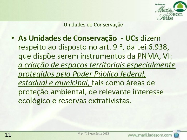 Unidades de Conservação • As Unidades de Conservação - UCs dizem respeito ao disposto