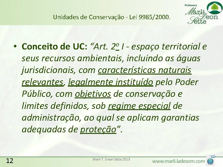 Unidades de Conservação - Lei 9985/2000. • Conceito de UC: “Art. 2 o I