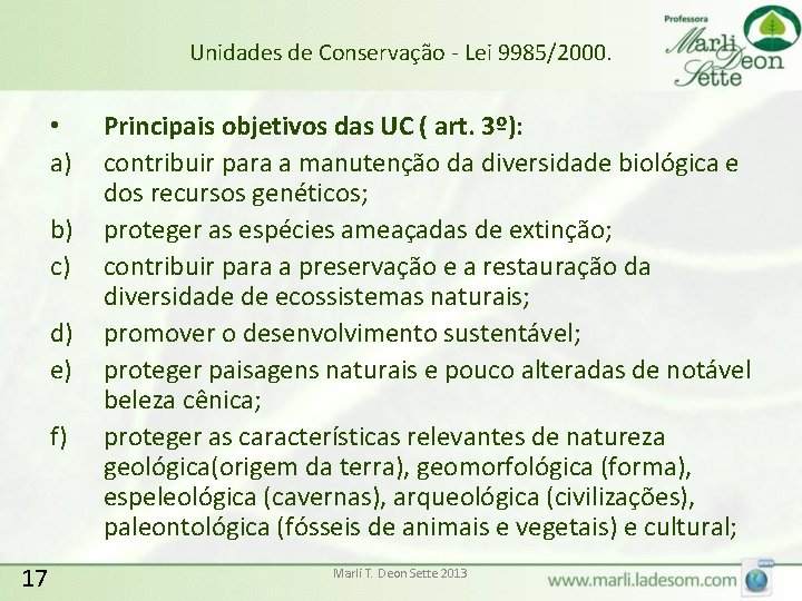 Unidades de Conservação - Lei 9985/2000. • a) b) c) d) e) f) 17