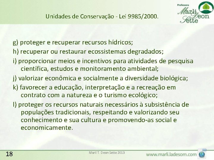 Unidades de Conservação - Lei 9985/2000. g) proteger e recuperar recursos hídricos; h) recuperar