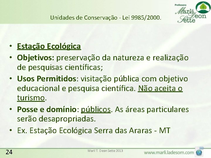 Unidades de Conservação - Lei 9985/2000. • Estação Ecológica • Objetivos: preservação da natureza