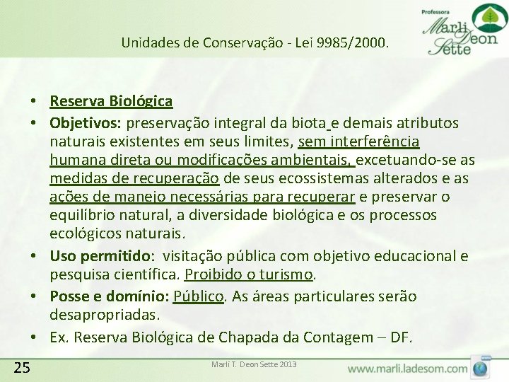 Unidades de Conservação - Lei 9985/2000. • Reserva Biológica • Objetivos: preservação integral da