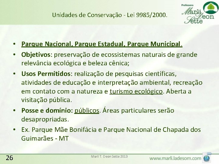 Unidades de Conservação - Lei 9985/2000. • Parque Nacional, Parque Estadual, Parque Municipal. •