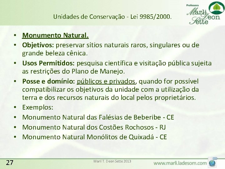 Unidades de Conservação - Lei 9985/2000. • Monumento Natural. • Objetivos: preservar sítios naturais