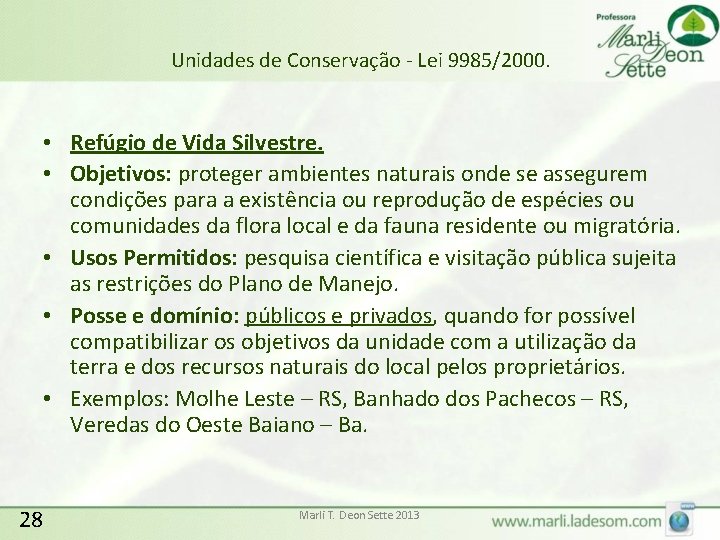 Unidades de Conservação - Lei 9985/2000. • Refúgio de Vida Silvestre. • Objetivos: proteger