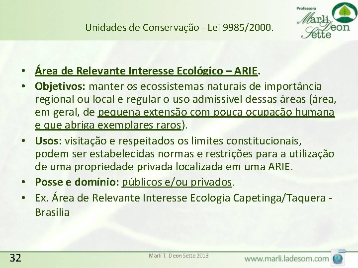 Unidades de Conservação - Lei 9985/2000. • Área de Relevante Interesse Ecológico – ARIE.