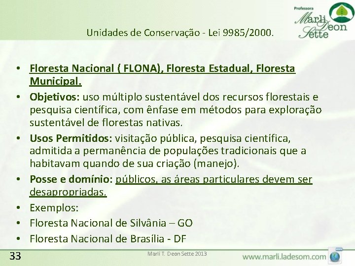 Unidades de Conservação - Lei 9985/2000. • Floresta Nacional ( FLONA), Floresta Estadual, Floresta