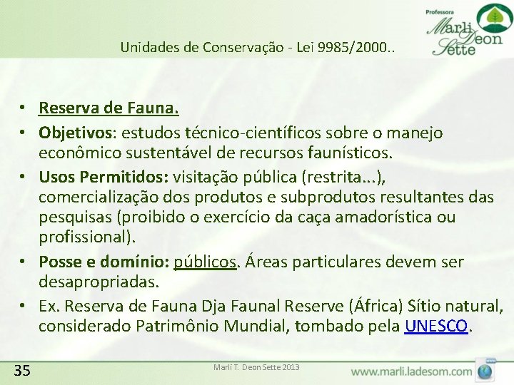 Unidades de Conservação - Lei 9985/2000. . • Reserva de Fauna. • Objetivos: estudos