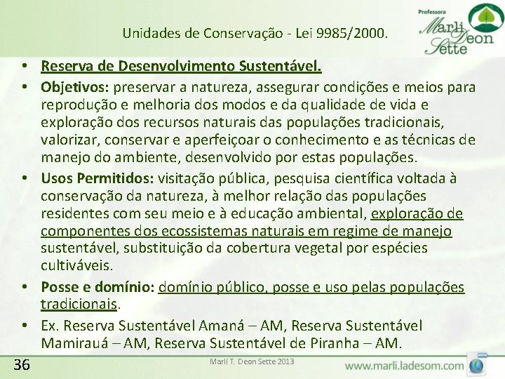 Unidades de Conservação - Lei 9985/2000. • Reserva de Desenvolvimento Sustentável. • Objetivos: preservar