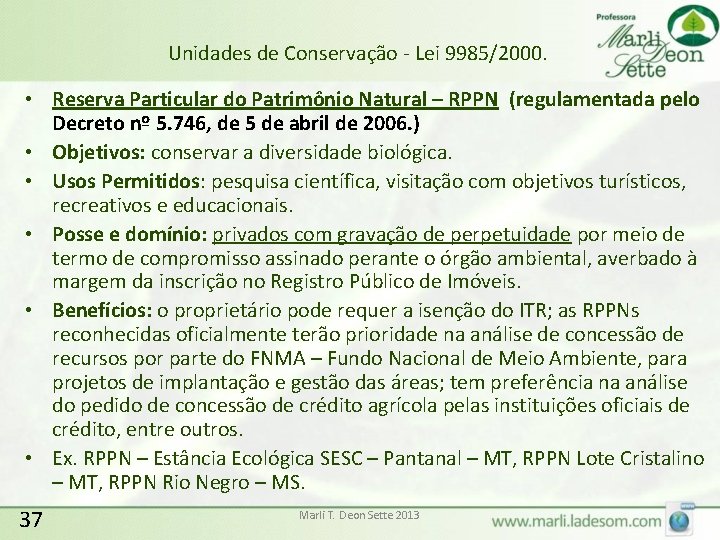 Unidades de Conservação - Lei 9985/2000. • Reserva Particular do Patrimônio Natural – RPPN