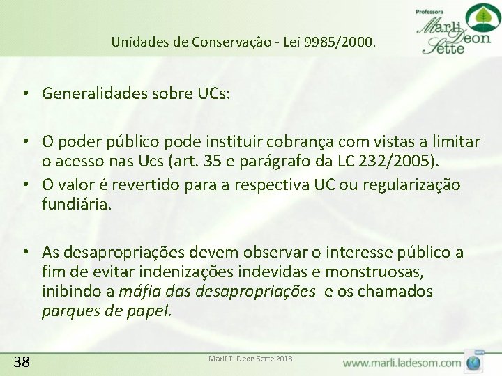 Unidades de Conservação - Lei 9985/2000. • Generalidades sobre UCs: • O poder público