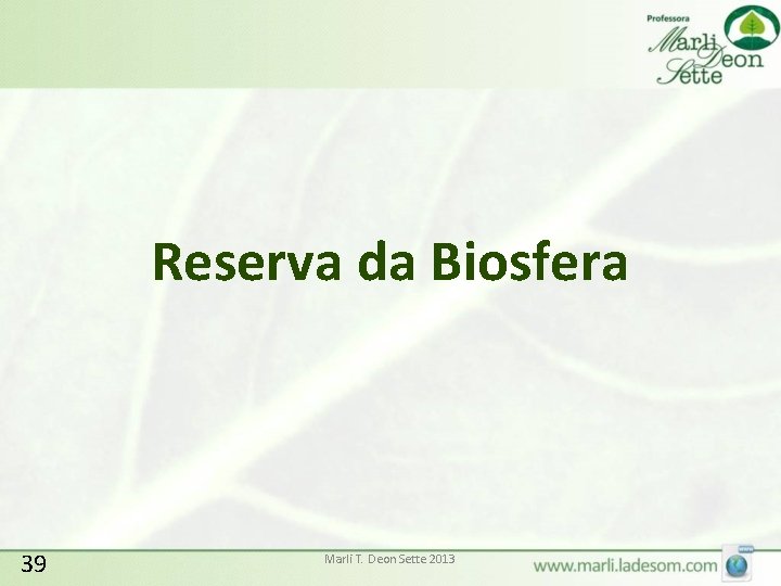 Reserva da Biosfera 39 Marli T. Deon Sette 2013 