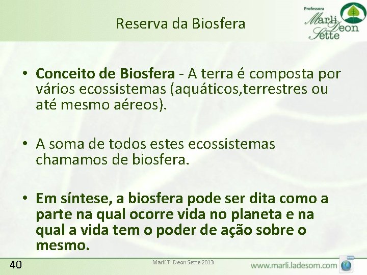 Reserva da Biosfera • Conceito de Biosfera - A terra é composta por vários