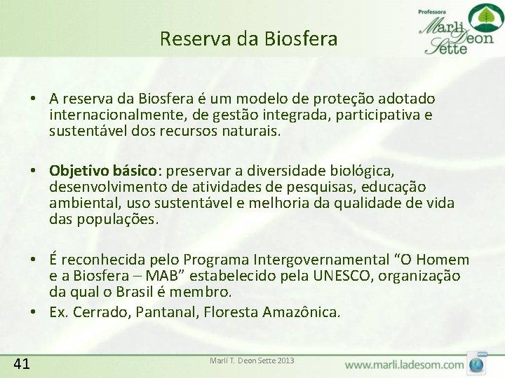 Reserva da Biosfera • A reserva da Biosfera é um modelo de proteção adotado