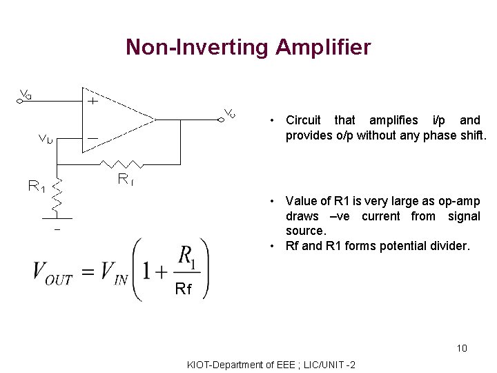 Non-Inverting Amplifier • Circuit that amplifies i/p and provides o/p without any phase shift.