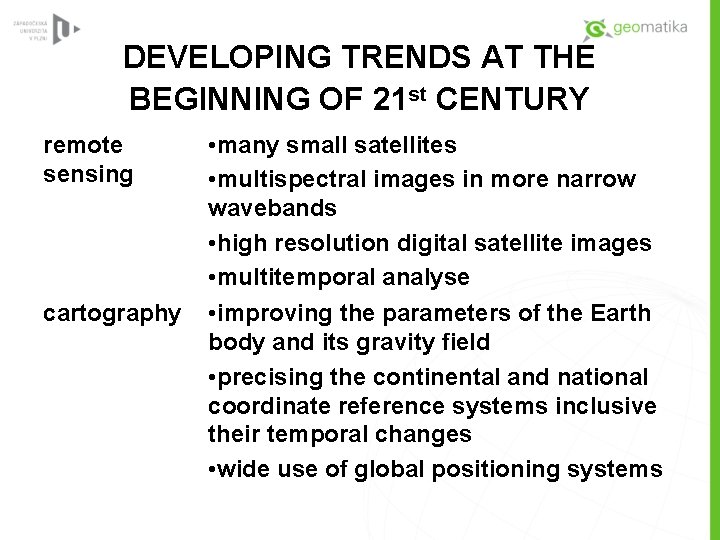 DEVELOPING TRENDS AT THE BEGINNING OF 21 st CENTURY remote sensing cartography • many