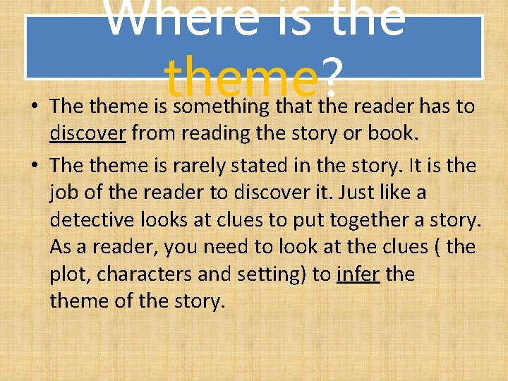 Where is theme? • The theme is something that the reader has to discover
