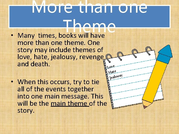 More than one Theme • Many times, books will have more than one theme.